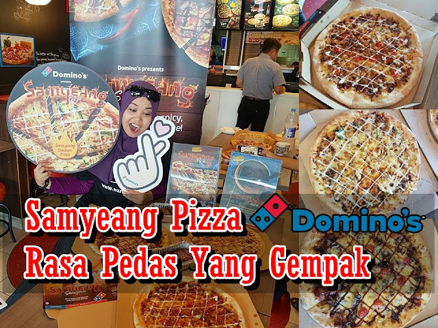 Samyeang Pizza Domino's dan Kepak Ayam Haseyo Rasa Pedas Yang Gempak