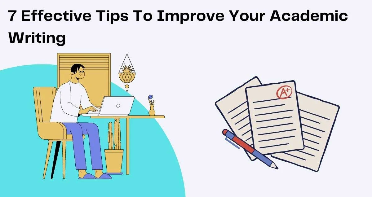 7 Effective Tips To Improve Your Academic Writing
