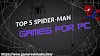 Top 5 Spider-Man Games for PC