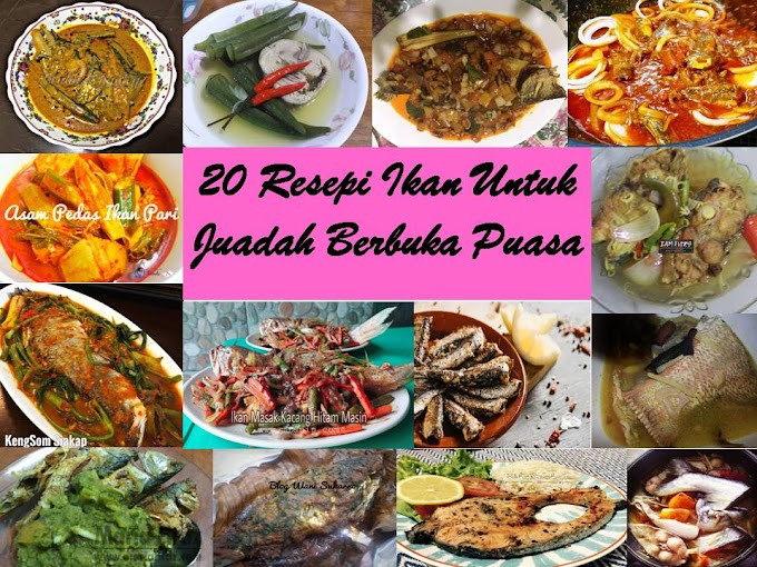 20 Resepi Ikan Untuk Juadah Berbuka Puasa