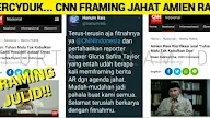 TERCYDUK Framing Jahat Kepada Amien Rais, CNN DIHAJAR Warganet