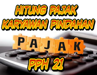 PPh pasal 21 - Cara menghitung pemotongan PPh pasal 21 atas penghasilan pegawai yang dipindahtugaskan ke lokasi lain dalam tahun pajak berjalan