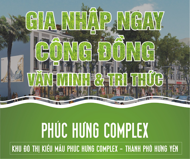 Gia nhập cộng đồng dân cư văn minh Phúc Hưng Complex