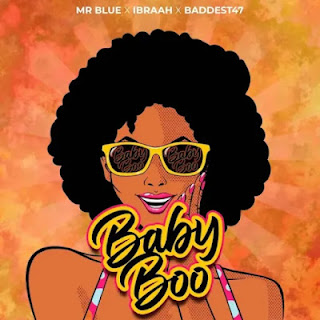 Mr Blue – Baby Boo Ft. Ibraah, Baddest 47 | Mp3 Download