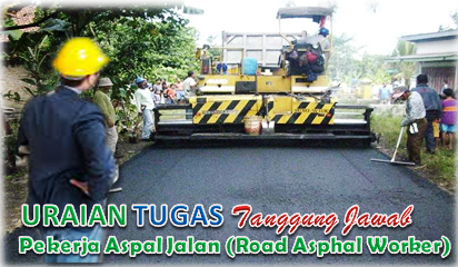 Uraian Tugas Dan Tanggung Jawab Pekerja Aspal Jalan (Road Asphal Worker)