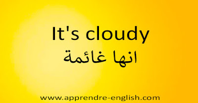 It's cloudy انها غائمة