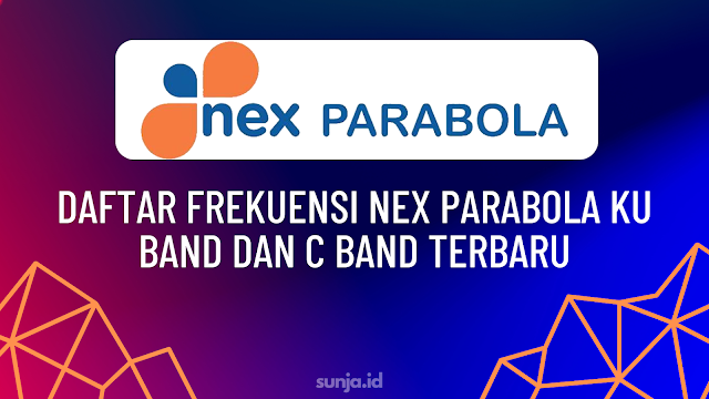 Daftar Frekuensi Nex Parabola Ku Band dan C Band Terbaru