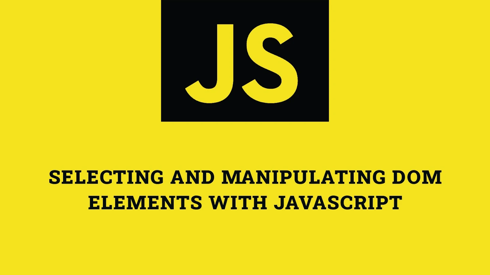 Selecting and Manipulating DOM Elements with JavaScript