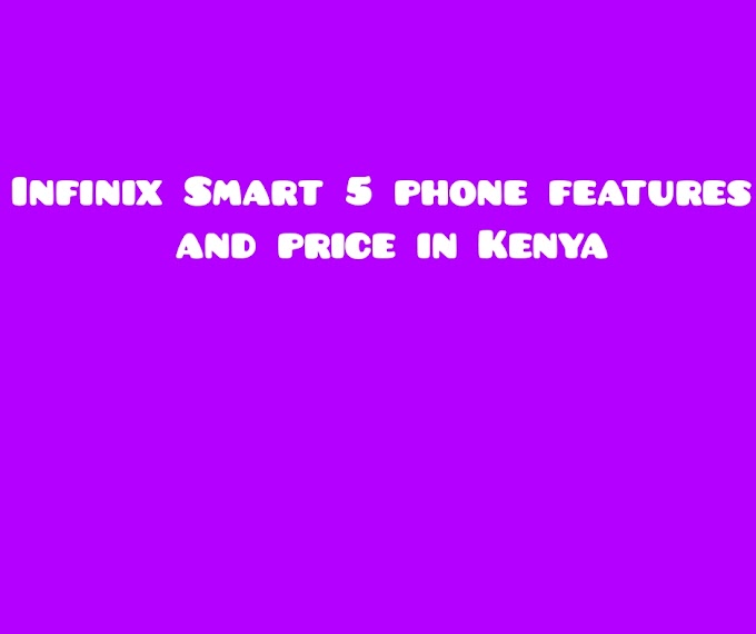 Infinix Smart 5 phone features and price in Kenya