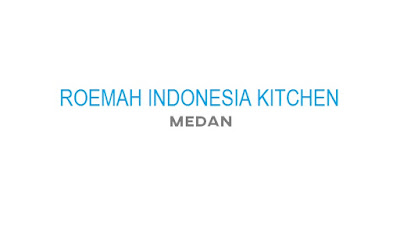 Roemah Indonesia Kitchen, Medan