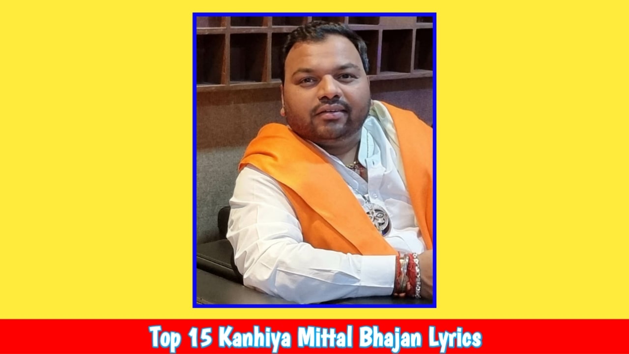 Kanhiya Mittal Bhajan Lyrics