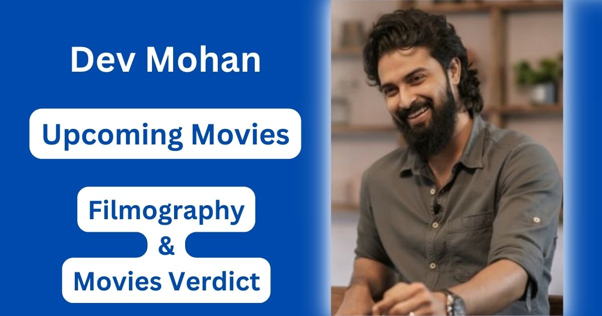 Dev Mohan Upcoming Movies, Filmography, Hit or Flop List