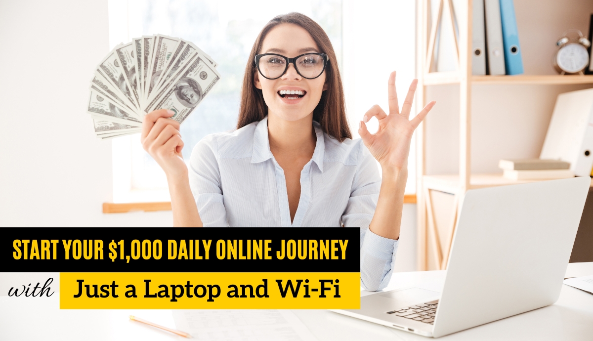 start Your $1,000 Daily Online Journey