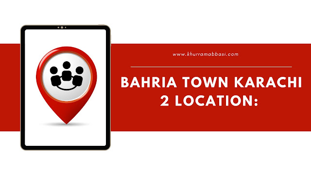 Bahria Town Karachi 2 Location:
