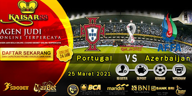 Prediksi Bola Terpercaya Kwalifikasi PD Portugal vs Azerbaijan 25 Maret 2021