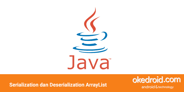  belajar mengenal contoh penggunaan program fungsi implement serializable serialisasi deserialization deserialisasi adalah array arraylist di java