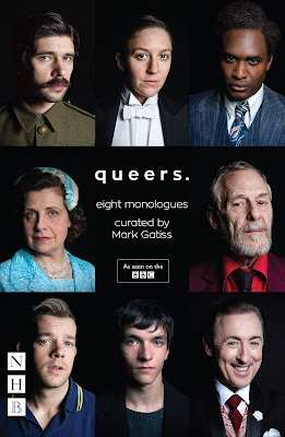 Queers: Eight Monologues curated by Mark Gatiss ; London : Nick Hern Books, 2017