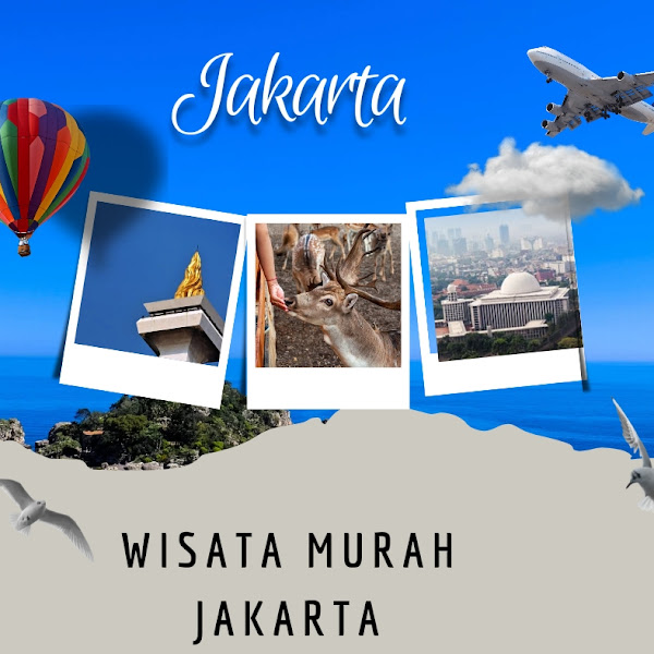 Tempat Wisata Murah di Jakarta, Harga Tetap Ramah Meski di Ibu Kota   