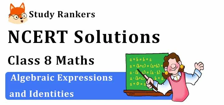 NCERT Solutions for Class 8 Maths Chapter 9 Algebraic Expressions and Identities