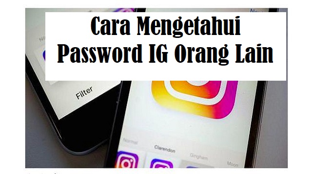 Cara Mengetahui Password IG Orang Lain