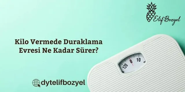 Kilo Vermede Duraklama Evresi Ne Kadar Sürer - Diyetisyen Elif Bozyel