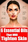 6 Essential Oils That Will Tighten Skin