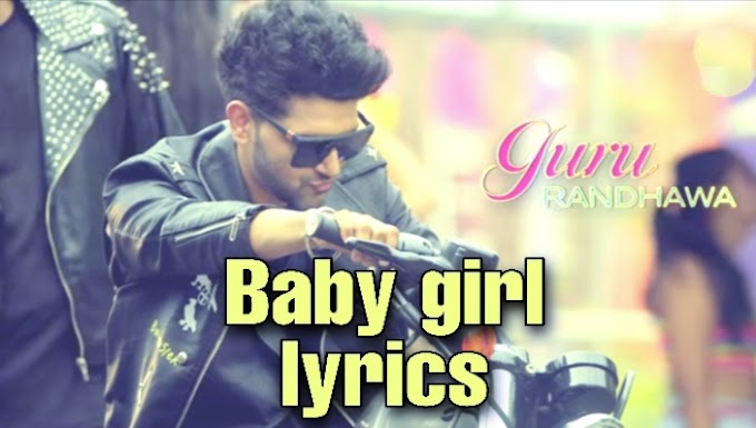 Guru Randhawa - baby girl lyrics in Hindi