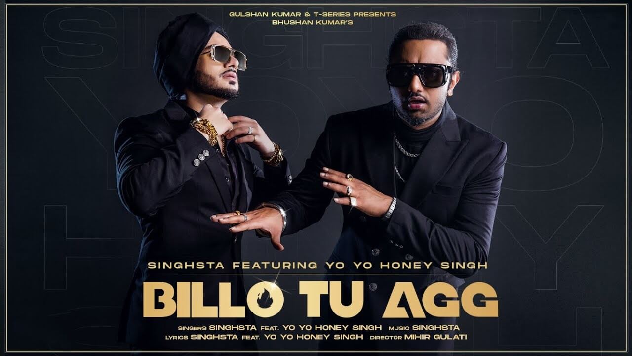 Billo Tu Agg Lyrics - Yo Yo Honey Singh, Singhsta