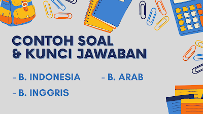 SOAL BAHASA INDONESIA, ARAB DAN INGGRIS K13 MTS