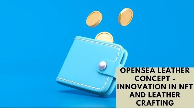 OpenSea Leather Concept - A blend of traditional leather craftsmanship and modern NFT technology.