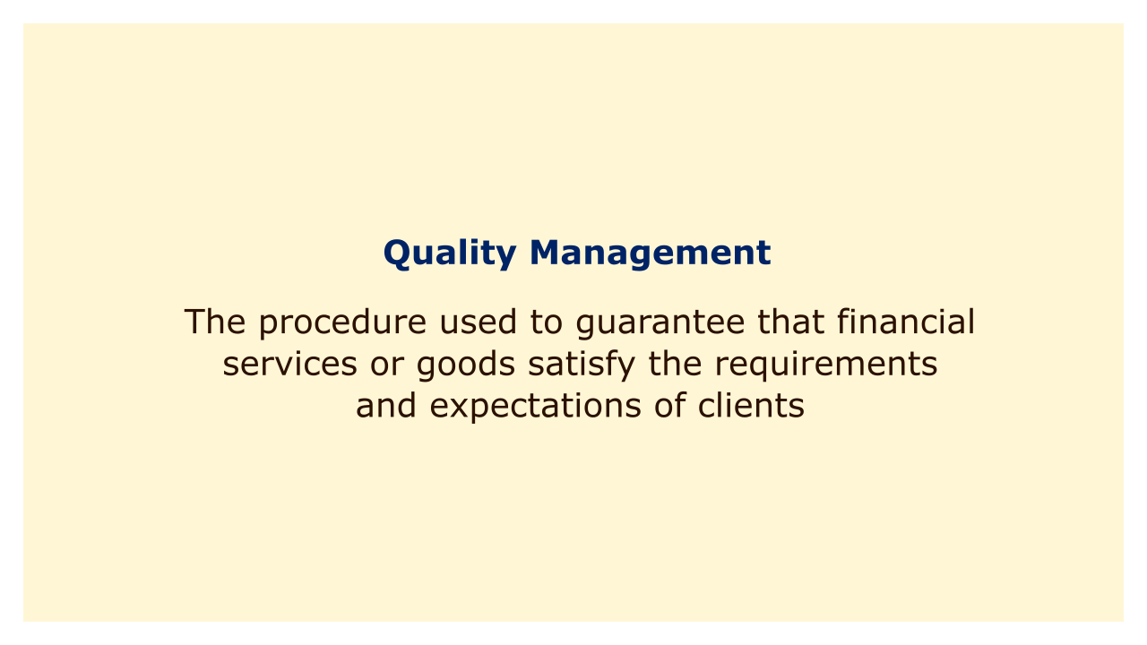 The procedure used to guarantee that financial services or goods satisfy the requirements and expectations of clients.