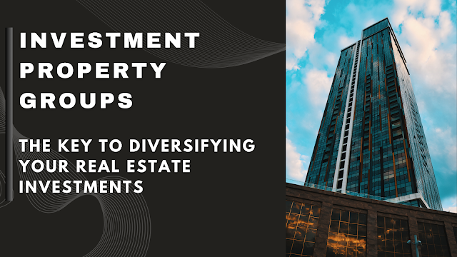 Investment Property Groups: The Key to Diversifying Your Real Estate Investments