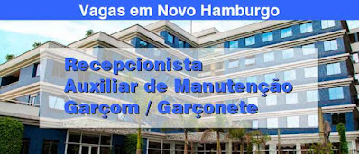 Hotel em Novo Hamburgo contrata Recepcionista, Garçons e Manutenção