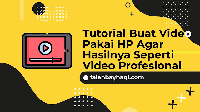 Tutorial Buat Video Pakai HP