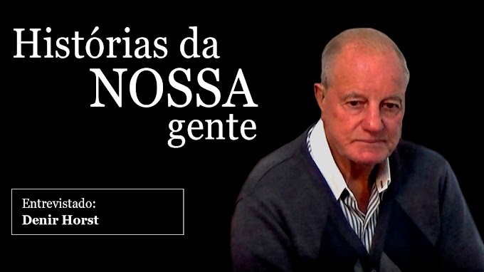 Histórias da Nossa Gente: Entrevista com Denir Horst