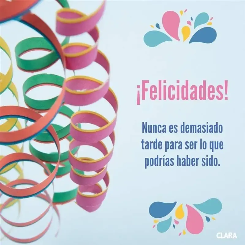 Streamers coloridos con mensaje en español "¡Felicidades! Nunca es tarde para ser lo que podrías haber sido."