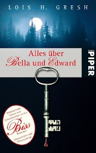 Alles über Bella und Edward: Hintergründe, Fakten und Informationen zu den Biss-RomanenUnautorisiert und überraschend (Fantasy, Band 5453)