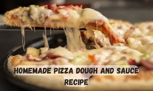 homemade pizza dough and sauce recipe
