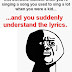 That awkward moment when you're singing a song you used to sing a lot when you were a kid... and you suddenly understand the lyrics.