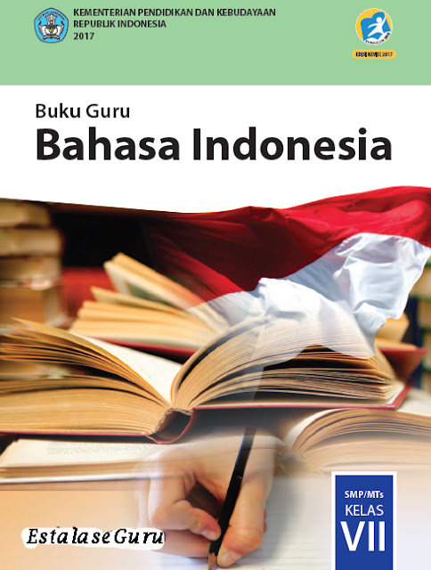 Buku Siswa dan Buku Guru Bahasa Indonesia kelas VII SMP Kurikulum 2013 revisi 2017