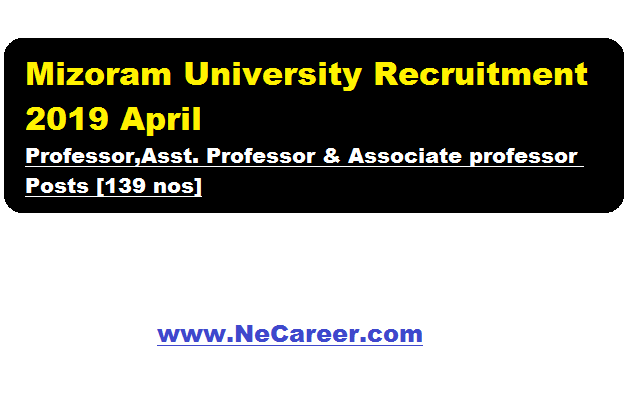 Mizoram University Recruitment 2019 April | Professor,Asst. Professor & Associate professor Posts 