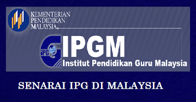Senarai IPG Institut Pendidikan Guru di Malaysia Terkini