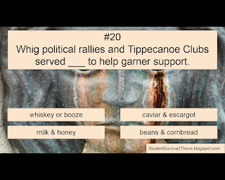 Whig political rallies and Tippecanoe Clubs served ___ to help garner support. Answer choices include: whiskey or booze, caviar & escargot, milk & honey, beans & cornbread