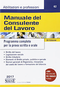 Manuale del consulente del lavoro. Programma completo per la prova scritta e orale