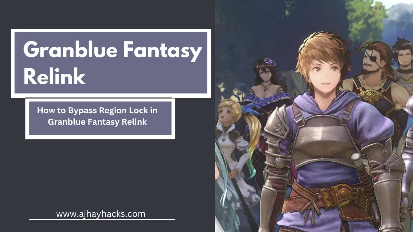 How to Bypass Region Lock in Granblue Fantasy Relink