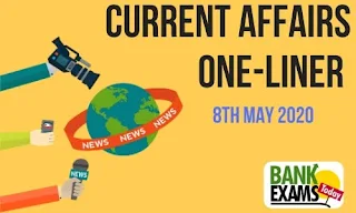 Current Affairs One-Liner: 8th May 2020