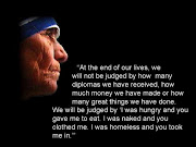 mother teresa quotes. (quote at the end of our lives by mother teresa)