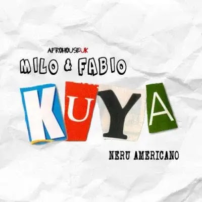 Milo & Fabio – KUYA (feat. Nerú Americano)(AFRO-HOUSE) DOWNLOAD • Nilson News  