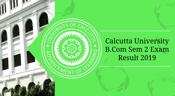 Check Calcutta University B.Com. Sem 2 Result 2019, B.Com Sem 2 CBCS Exam Result