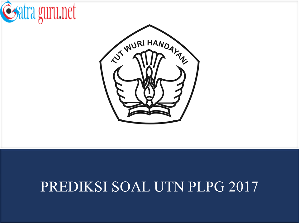 Soal Latihan UTN PLPG 2017 Gatra Guru